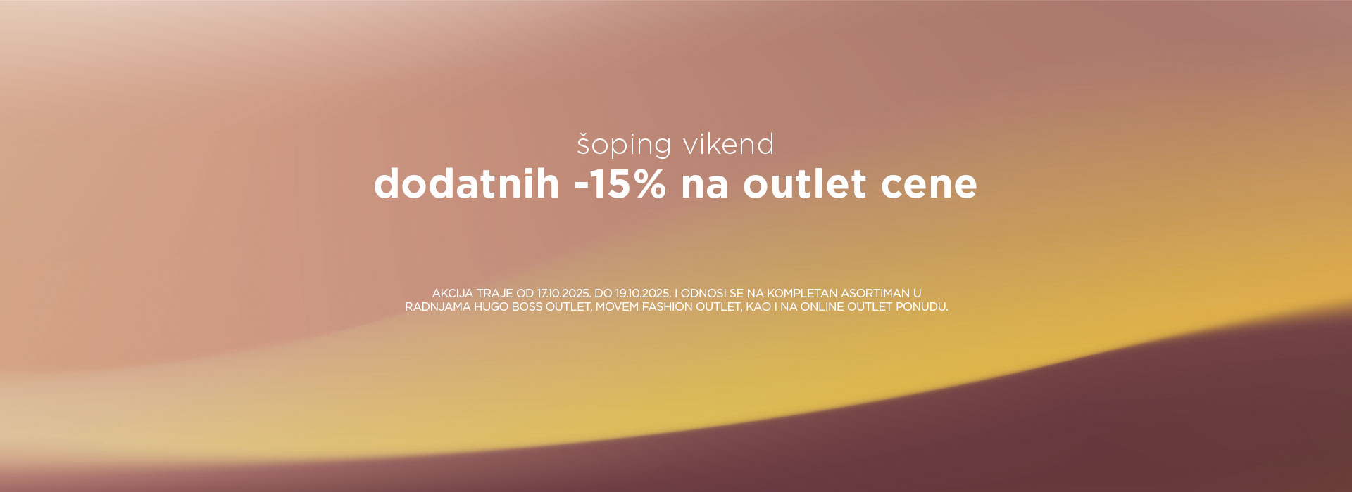 Ne propustite OUTLET šoping vikend! Dodatnih 15% na kompletan outlet asortiman.