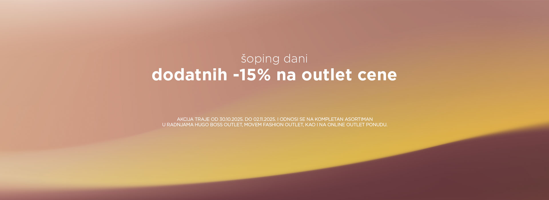 Ne propustite OUTLET šoping dane! Dodatnih 15% na kompletan outlet asortiman.