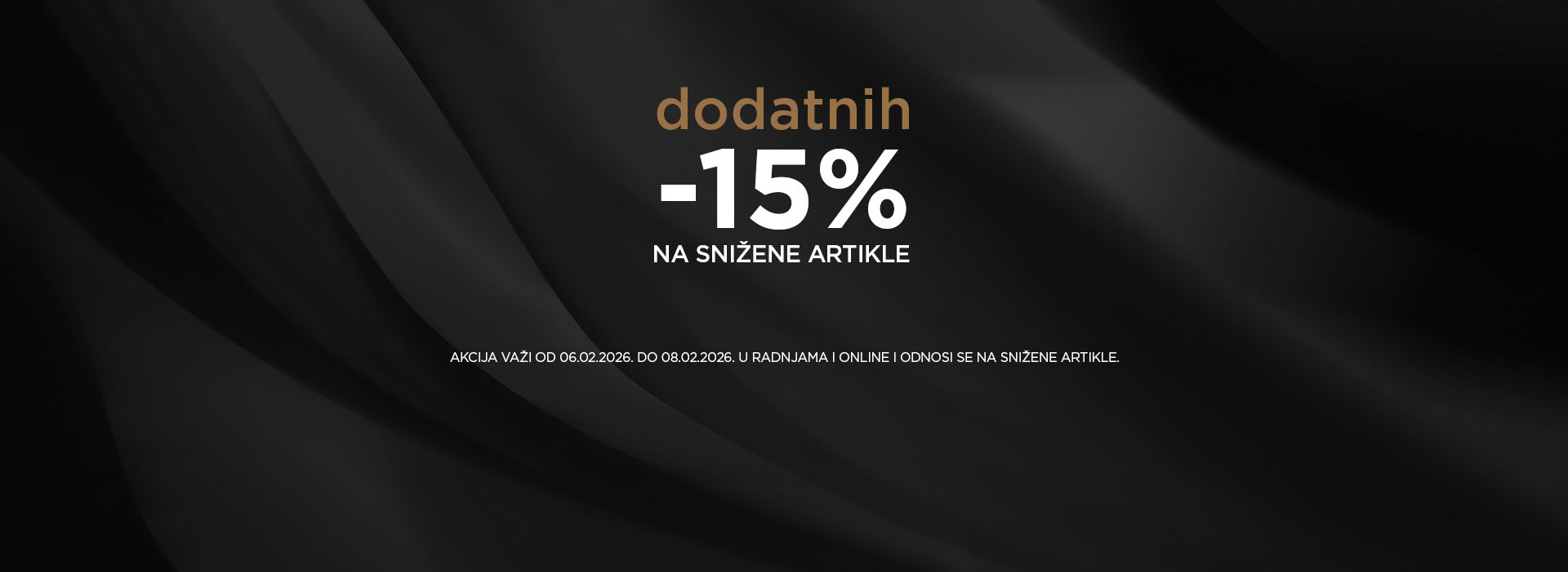 Ne propustite dodatnih 15% popusta na snižene i outlet artikle u radnjama i online.