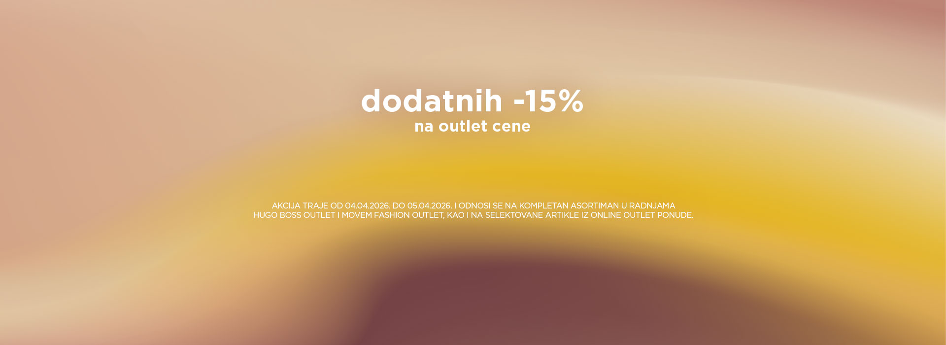Dodatnih 15% na kompletan asortiman u outlet radnjama. HUGO BOSS Outlet i Movem Fashion Outlet.